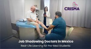 Promotional graphic for CRISMA advertising Job Shadowing Doctors in Mexico as a Real-Life Learning opportunity for pre-medical students.