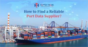 Blog graphic from HAPPILY TRADE EXIM providing guidance on How to Find a Reliable Port Data Supplier for informed trade decisions.