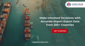 Marketing banner for HAPPiLY TRADE EXIM promoting Accurate Import Export Data from 200+ Countries to help users make Informed Decisions.