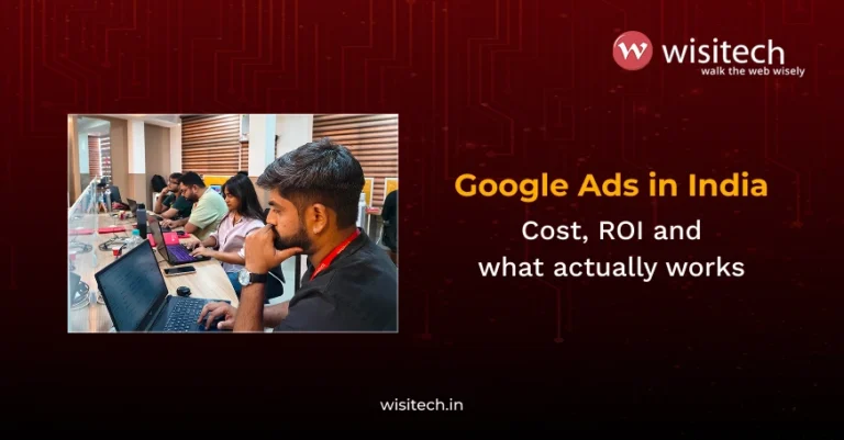 Wisitech Google Ads management services India, certified Google Partner delivering ROAS-focused campaigns for ecommerce and B2B businesses