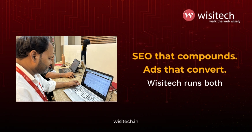 More qualified leads, lower cost per click, and rankings that outlast your ad budget with Wisitech's SEO and Google Ads management
