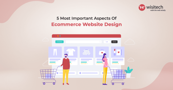 5 Most Important Aspects Of Ecommerce Website Design
