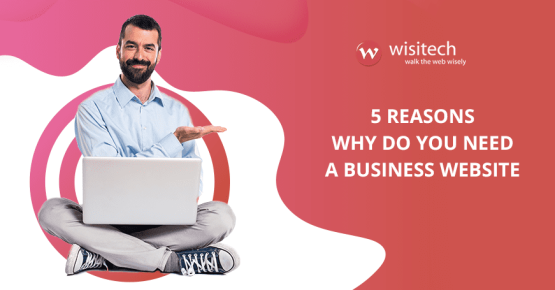 5 Reasons Why Do You Need A Business Website