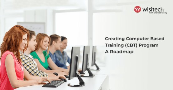 Creating Computer Based Training (CBT) Program – A Roadmap