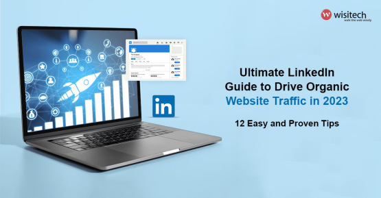 Ultimate LinkedIn Guide to Drive Organic Website Traffic in 2023