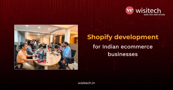 Shopify development for Indian businesses ecommerce growth